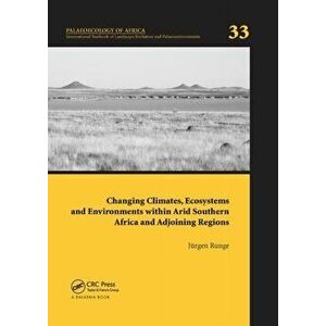 Changing Climates, Ecosystems and Environments within Arid Southern Africa and Adjoining Regions, Paperback - *** imagine