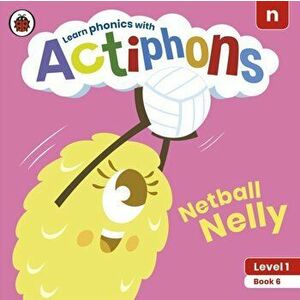 Actiphons Level 1 Book 6 Netball Nelly. Learn phonics and get active with Actiphons!, Paperback - Ladybird imagine