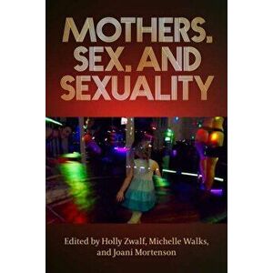 Mothers, Sex, And Sexuality, Paperback - *** imagine