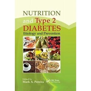 Nutrition and Type 2 Diabetes. Etiology and Prevention, Paperback - *** imagine