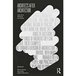 Architects After Architecture. Alternative Pathways for Practice, Paperback - *** imagine