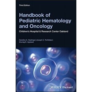 Handbook of Pediatric Hematology and Oncology. Children's Hospital and Research Center Oakland, Paperback - Anurag K. Agrawal imagine