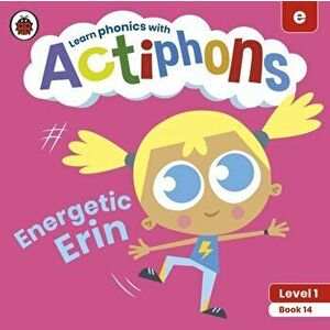 Actiphons Level 1 Book 14 Energetic Erin. Learn phonics and get active with Actiphons!, Paperback - Ladybird imagine