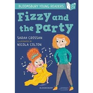 Fizzy and the Party: A Bloomsbury Young Reader. White Book Band, Paperback - Sarah Crossan imagine