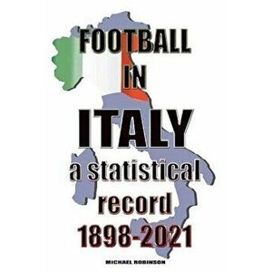Football in Italy 1898-2021, Paperback - Michael Robinson imagine