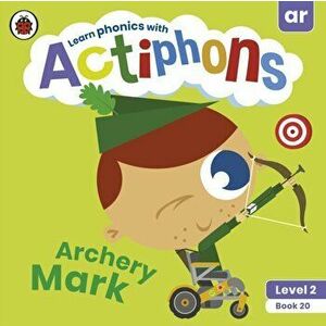 Actiphons Level 2 Book 20 Archery Mark. Learn phonics and get active with Actiphons!, Paperback - Ladybird imagine