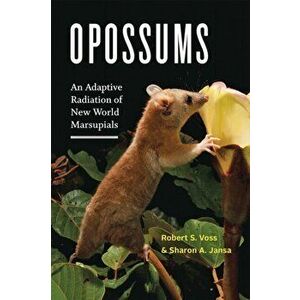Opossums. An Adaptive Radiation of New World Marsupials, Hardback - Sharon A. Jansa imagine
