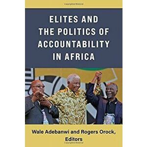 Elites and the Politics of Accountability in Africa, Paperback - Rogers Orock imagine