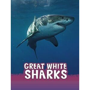 Great White Sharks, Paperback - Jaclyn Jaycox imagine