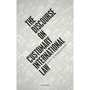 Discourse on Customary International Law, Paperback - Jean D' Aspremont imagine