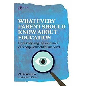 What Every Parent Should Know About Education. How knowing the facts can help your child succeed, Paperback - Stuart Kime imagine