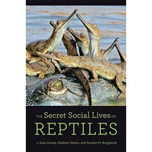 Secret Social Lives of Reptiles, Hardback - Gordon M. Burghardt imagine