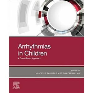 Arrhythmias in Children. A Case-Based Approach, Paperback - Seshadri Balaji imagine