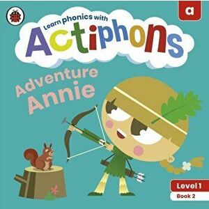 Actiphons Level 1 Book 2 Adventure Annie. Learn phonics and get active with Actiphons!, Paperback - Ladybird imagine