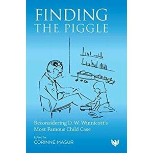 Finding the Piggle. Reconsidering D. W. Winnicott's Most Famous Child Case, Paperback - *** imagine