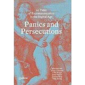 Panics and Persecutions. 20 Quillette Tales of Excommunication in the Digital Age, Hardback - *** imagine