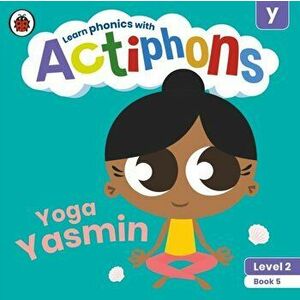 Actiphons Level 2 Book 5 Yoga Yasmin. Learn phonics and get active with Actiphons!, Paperback - Ladybird imagine