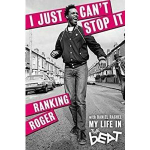 I Just Can't Stop It. My Life in The Beat, Paperback - Daniel Rachel imagine