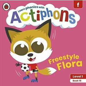 Actiphons Level 1 Book 19 Freestyle Flora. Learn phonics and get active with Actiphons!, Paperback - Ladybird imagine