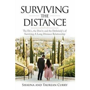 Surviving the Distance: The Do's, the Don'ts, and the Definitely's of Surviving a Long Distance Relationship, Paperback - Shauna And Taurean Curry imagine