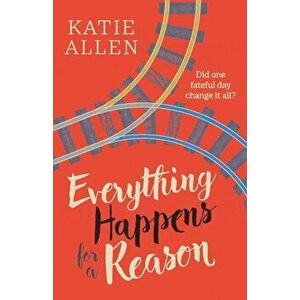 Everything Happens for a Reason, Paperback - Katie Allen imagine