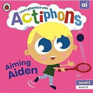 Actiphons Level 2 Book 14 Aiming Aiden. Learn phonics and get active with Actiphons!, Paperback - Ladybird imagine