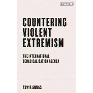 Countering Violent Extremism. The International Deradicalization Agenda, Paperback - Tahir Abbas imagine