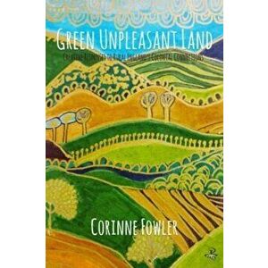 Green Unpleasant Land. Creative Responses to Rural England's Colonial Connections, Paperback - *** imagine