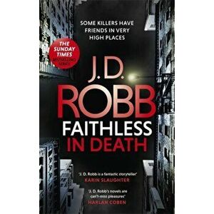 Faithless in Death: An Eve Dallas thriller (Book 52), Paperback - J. D. Robb imagine