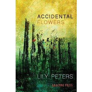 Accidental Flowers, Paperback - Lily Peters imagine