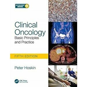 Clinical Oncology. Basic Principles and Practice, Paperback - Peter Hoskin imagine
