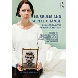 Museums and Social Change. Challenging the Unhelpful Museum, Paperback - *** imagine