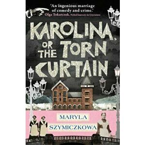 Karolina, or the Torn Curtain, Paperback - Maryla Szymiczkowa imagine
