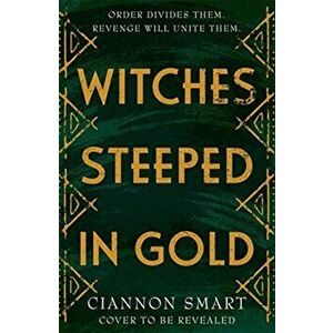 Witches Steeped in Gold, Paperback - Ciannon Smart imagine