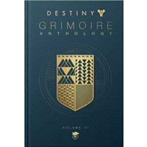 Destiny: Grimoire Anthology (volume 3), Hardback - *** imagine