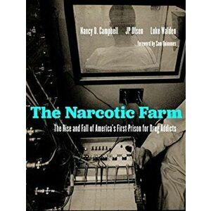 Narcotic Farm. The Rise and Fall of America's First Prison for Drug Addicts, Hardback - Sam Quinones imagine