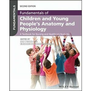 Fundamentals of Children and Young People's Anatomy and Physiology. A Textbook for Nursing and Healthcare Students, Paperback - *** imagine