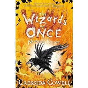 Wizards of Once: Never and Forever. Book 4, Paperback - Cressida Cowell imagine