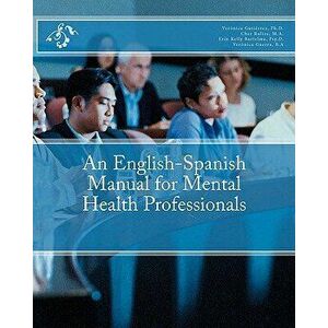 An English-Spanish Manual for Mental Health Professionals, Paperback - Veronica Gutierrez Ph. D. imagine