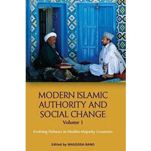 Modern Islamic Authority and Social Change. Evolving Debates in Muslim Majority Countries, Paperback - *** imagine