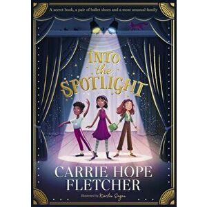 Into the Spotlight, Paperback - Carrie Hope Fletcher imagine