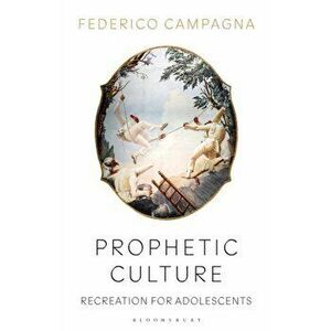 Prophetic Culture. Recreation For Adolescents, Paperback - Federico Campagna imagine