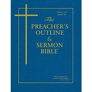 The Preacher's Outline & Sermon Bible - Vol. 23: Isaiah (1-35): King James Version, Paperback - Leadership Ministries Worldwide imagine