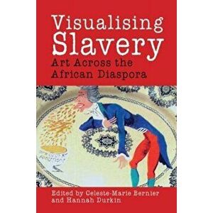 Visualising Slavery. Art Across the African Diaspora, Paperback - *** imagine