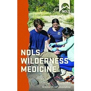 Nols Wilderness Medicine, Paperback - Tod Schimelpfenig imagine