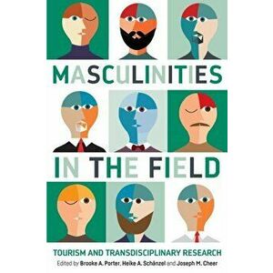 Masculinities in the Field. Tourism and Transdisciplinary Research, Paperback - *** imagine