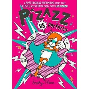 Pizazz vs Perfecto. The Times Best Children's Books for Summer 2021, Paperback - Sophy Henn imagine