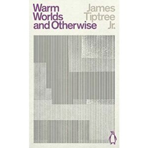 Warm Worlds and Otherwise, Paperback - James Jr. Tiptree imagine