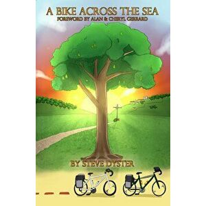 Bike Across the Sea, Paperback - Steve Dyster imagine