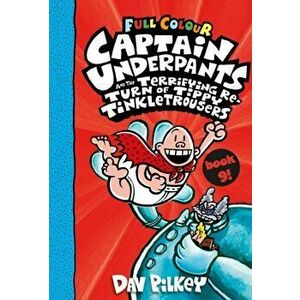 Captain Underpants and the Terrifying Return of Tippy Tinkletrousers Full Colour Edition (Book 9), Paperback - Dav Pilkey imagine
